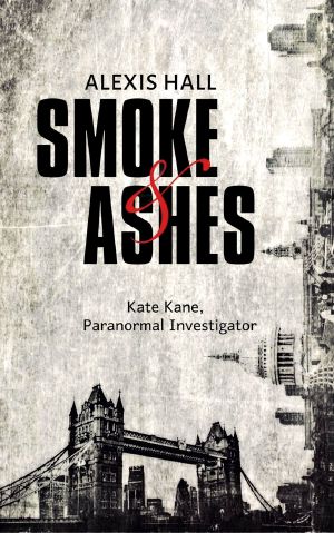 [Kate Kane, Paranormal Investigator 04] • Smoke & Ashes
